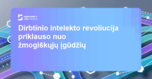 Dirbtinio intelekto revoliucijai reikia daugiau žmonių, o ne mažiau